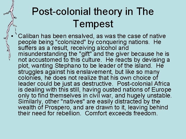 Post-colonial theory in The Tempest • Caliban has been ensalved, as was the case