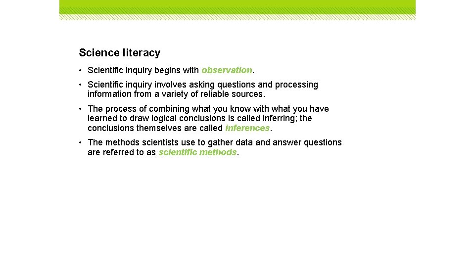 Science literacy • Scientific inquiry begins with observation. • Scientific inquiry involves asking questions