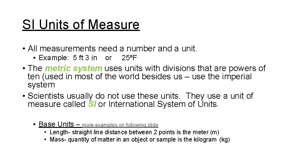 SI Units of Measure • All measurements need a number and a unit. •