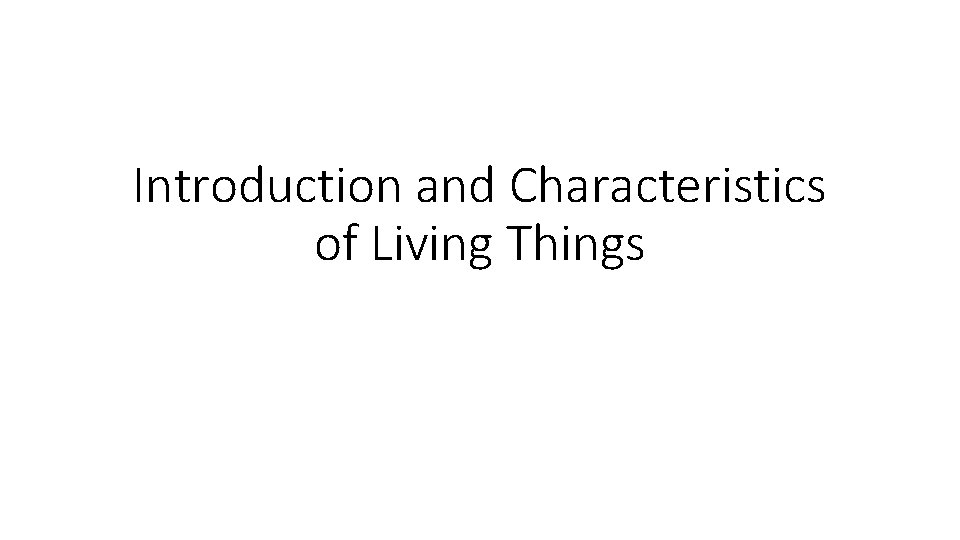 Introduction and Characteristics of Living Things 