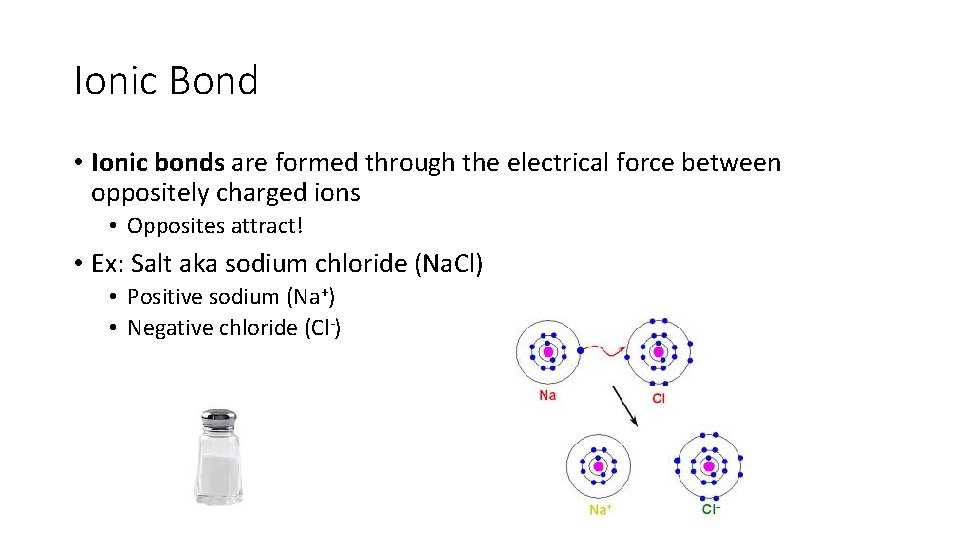 Ionic Bond • Ionic bonds are formed through the electrical force between oppositely charged