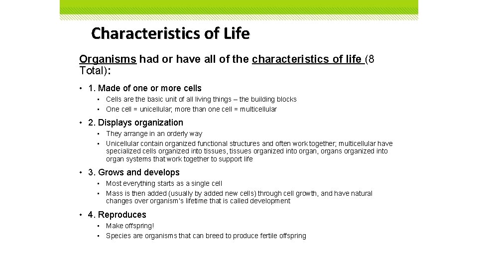 Characteristics of Life Organisms had or have all of the characteristics of life (8