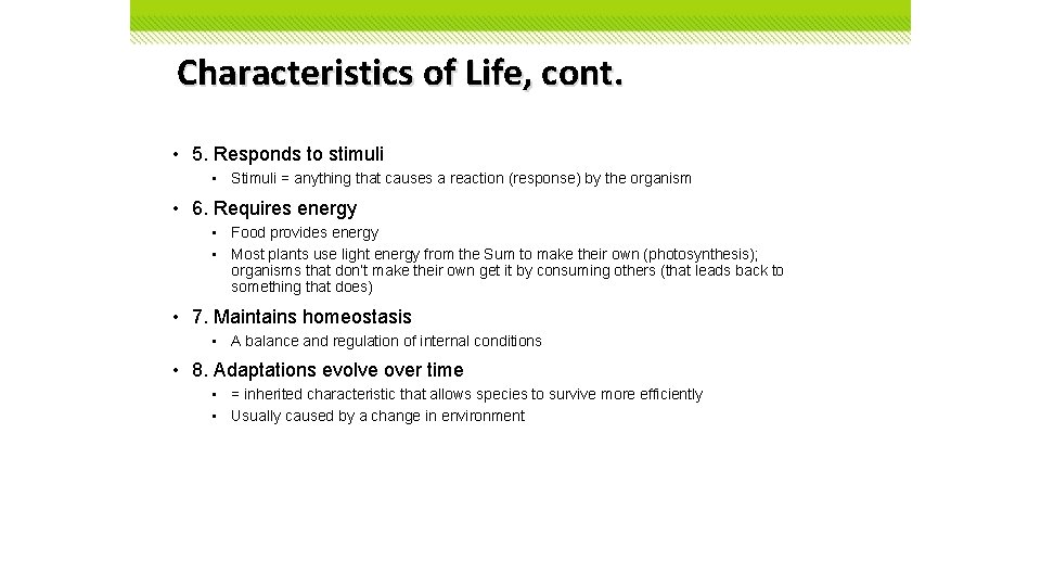 Characteristics of Life, cont. • 5. Responds to stimuli • Stimuli = anything that