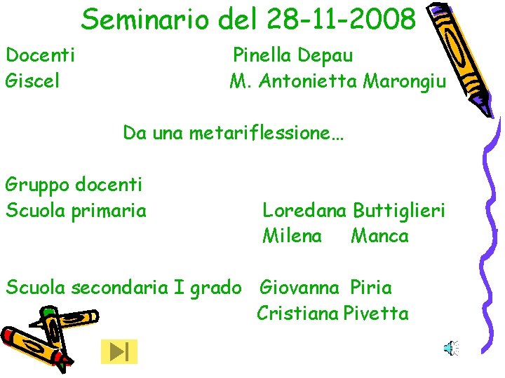 Seminario del 28 -11 -2008 Docenti Giscel Pinella Depau M. Antonietta Marongiu Da una