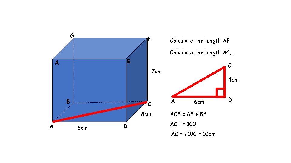 G F Calculate the length AC… E A C 7 cm 4 cm B