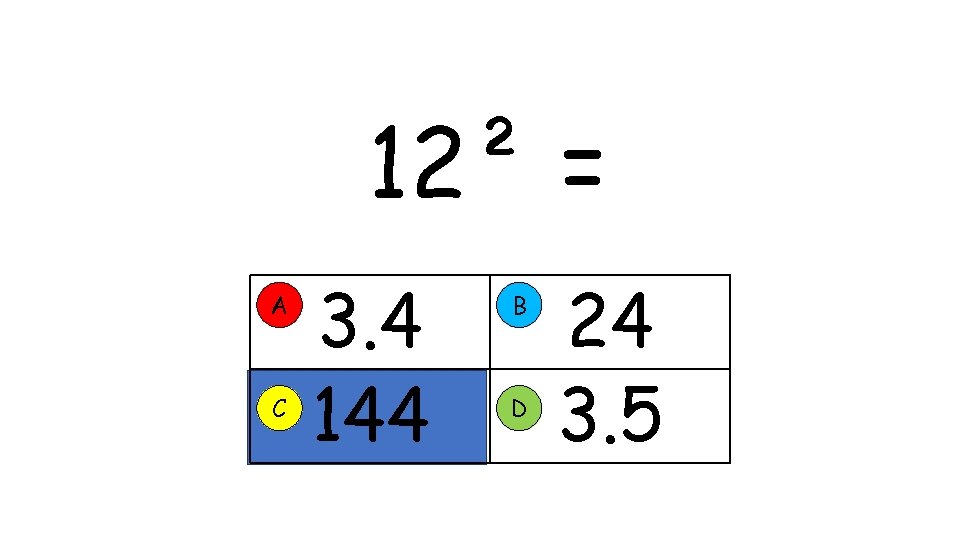 12² = A C 3. 4 144 B D 24 3. 5 