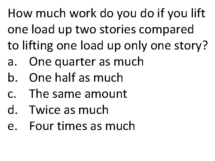 How much work do you do if you lift one load up two stories