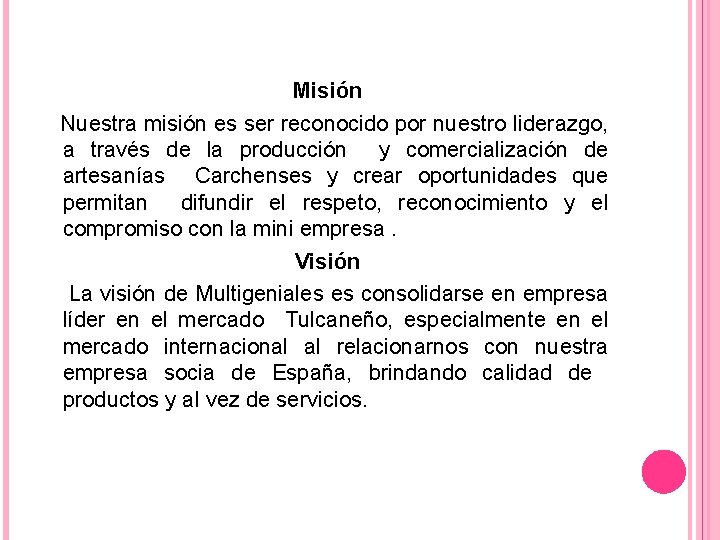 Misión Nuestra misión es ser reconocido por nuestro liderazgo, a través de la producción