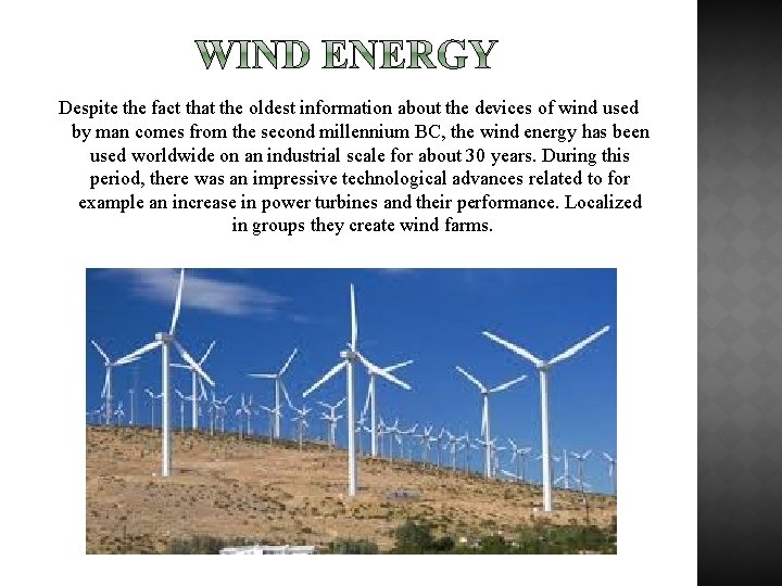 Despite the fact that the oldest information about the devices of wind used by