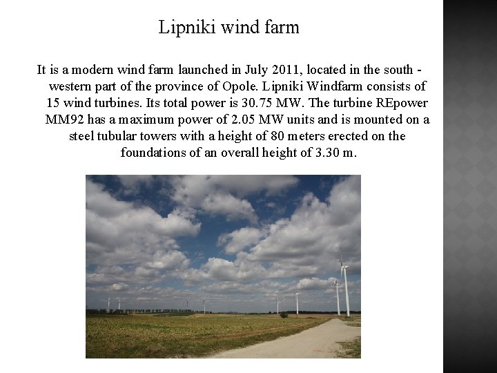Lipniki wind farm It is a modern wind farm launched in July 2011, located