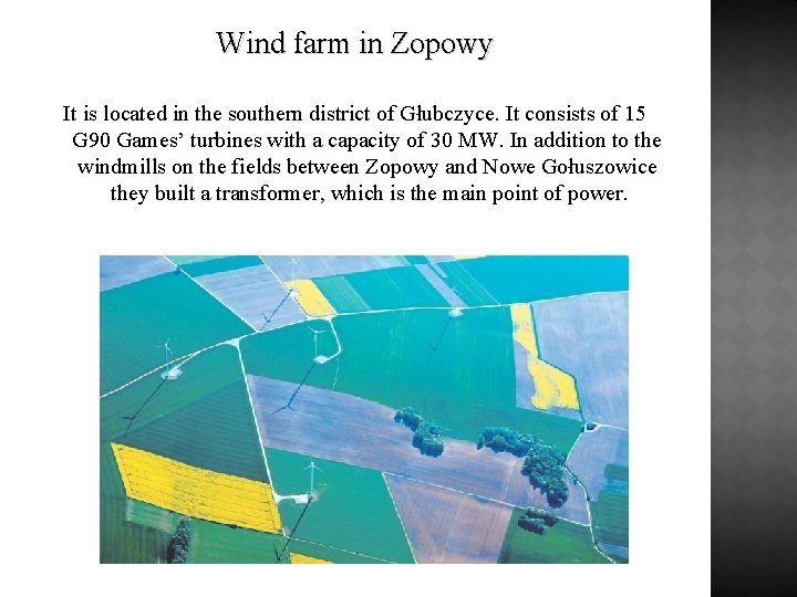 Wind farm in Zopowy It is located in the southern district of Głubczyce. It