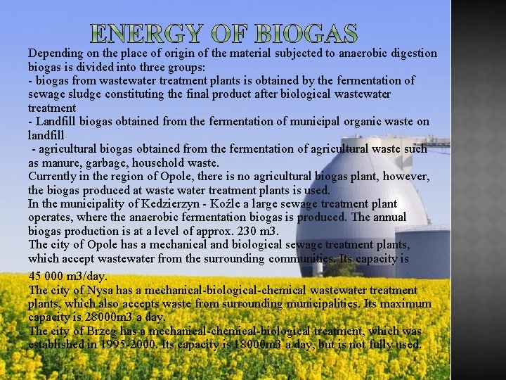 Depending on the place of origin of the material subjected to anaerobic digestion