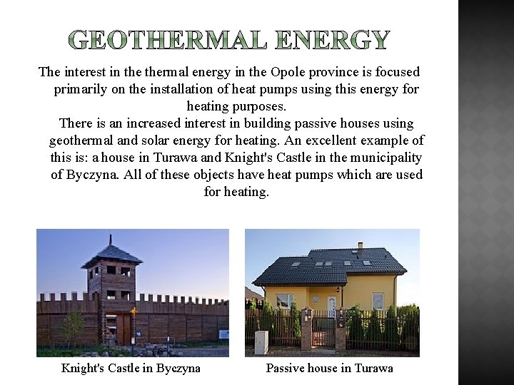 The interest in thermal energy in the Opole province is focused primarily on the