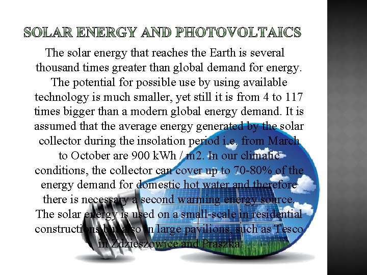  The solar energy that reaches the Earth is several thousand times greater than