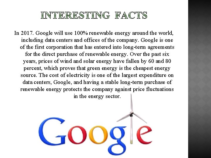 In 2017. Google will use 100% renewable energy around the world, including data centers
