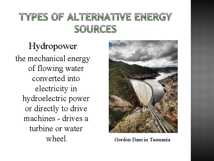 Hydropower the mechanical energy of flowing water converted into electricity in hydroelectric power or