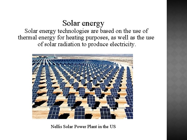 Solar energy technologies are based on the use of thermal energy for heating purposes,