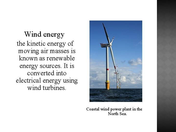 Wind energy the kinetic energy of moving air masses is known as renewable energy