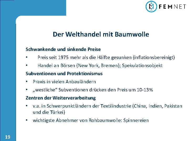 Der Welthandel mit Baumwolle Schwankende und sinkende Preise • Preis seit 1975 mehr als