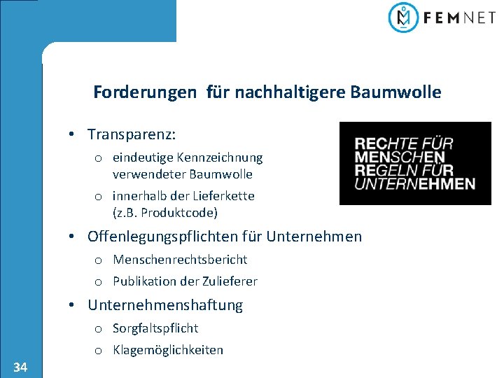 Forderungen für nachhaltigere Baumwolle • Transparenz: o eindeutige Kennzeichnung verwendeter Baumwolle o innerhalb der