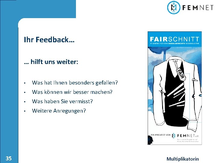 Ihr Feedback… … hilft uns weiter: 35 • Was hat Ihnen besonders gefallen? •