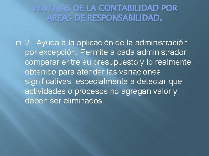 VENTAJAS DE LA CONTABILIDAD POR AREAS DE RESPONSABILIDAD. � 2. Ayuda a la aplicación