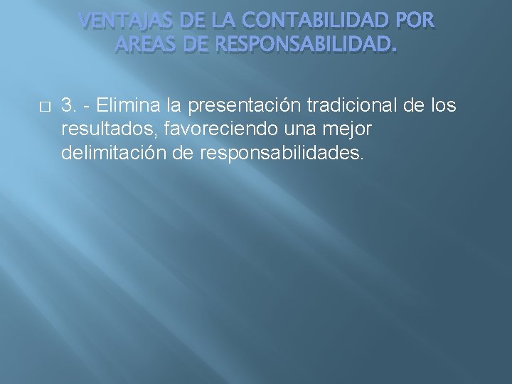 VENTAJAS DE LA CONTABILIDAD POR AREAS DE RESPONSABILIDAD. � 3. - Elimina la presentación