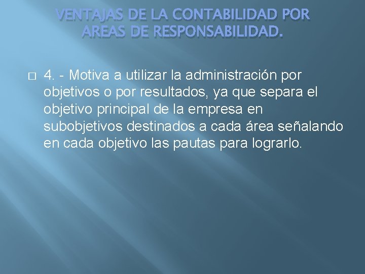 VENTAJAS DE LA CONTABILIDAD POR AREAS DE RESPONSABILIDAD. � 4. - Motiva a utilizar