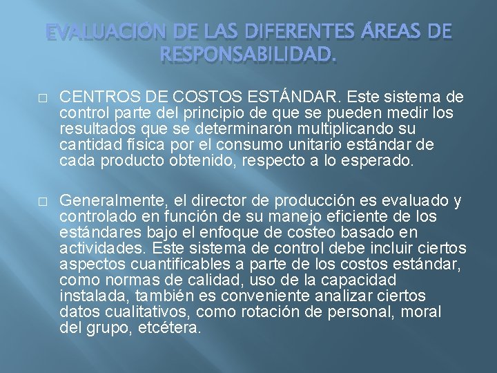 EVALUACIÓN DE LAS DIFERENTES ÁREAS DE RESPONSABILIDAD. � CENTROS DE COSTOS ESTÁNDAR. Este sistema