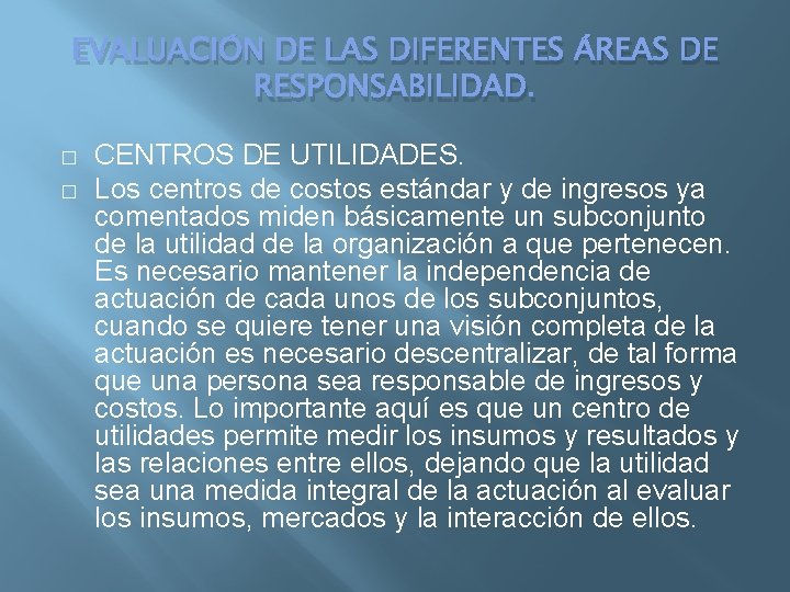 EVALUACIÓN DE LAS DIFERENTES ÁREAS DE RESPONSABILIDAD. � � CENTROS DE UTILIDADES. Los centros