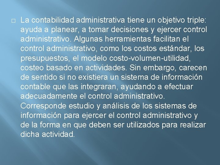 � La contabilidad administrativa tiene un objetivo triple: ayuda a planear, a tomar decisiones