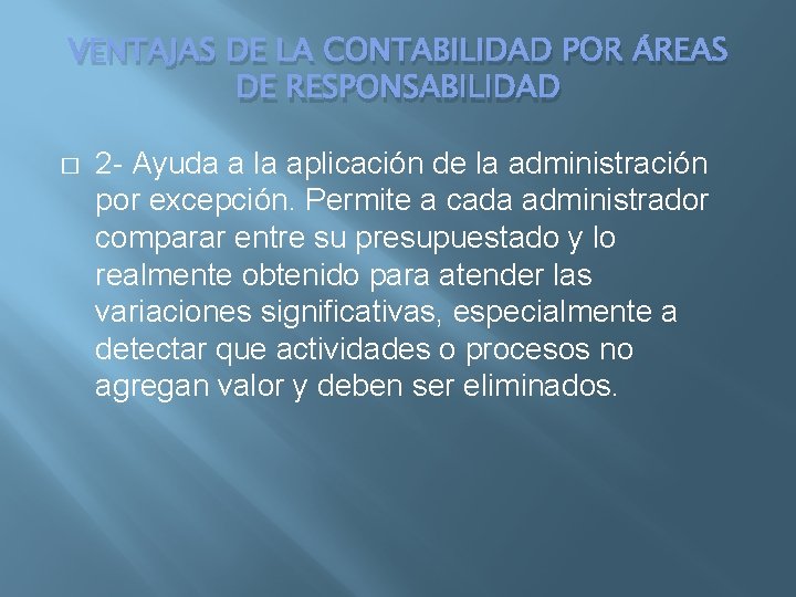 VENTAJAS DE LA CONTABILIDAD POR ÁREAS DE RESPONSABILIDAD � 2 - Ayuda a la