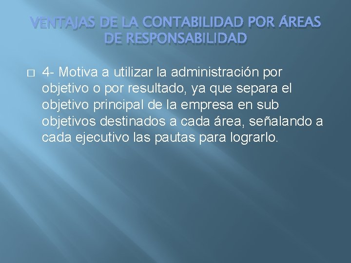 VENTAJAS DE LA CONTABILIDAD POR ÁREAS DE RESPONSABILIDAD � 4 - Motiva a utilizar