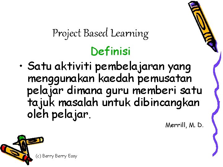 Project Based Learning Definisi • Satu aktiviti pembelajaran yang menggunakan kaedah pemusatan pelajar dimana