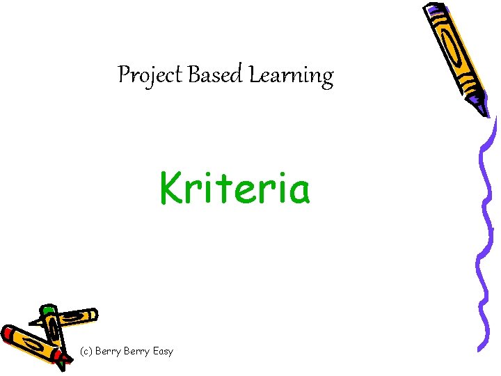 Project Based Learning Kriteria (c) Berry Easy 