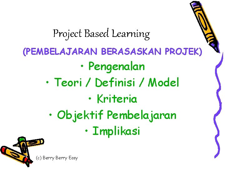 Project Based Learning (PEMBELAJARAN BERASASKAN PROJEK) • Pengenalan • Teori / Definisi / Model