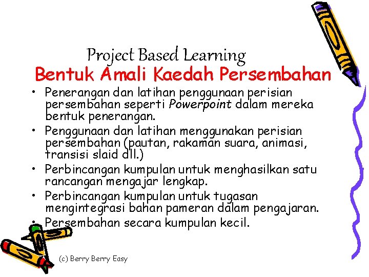Project Based Learning Bentuk Amali Kaedah Persembahan • Penerangan dan latihan penggunaan perisian persembahan