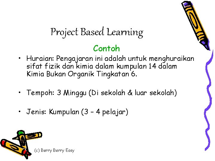 Project Based Learning Contoh • Huraian: Pengajaran ini adalah untuk menghuraikan sifat fizik dan