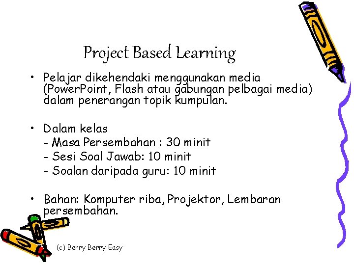 Project Based Learning • Pelajar dikehendaki menggunakan media (Power. Point, Flash atau gabungan pelbagai