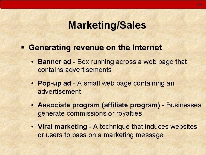 20 Marketing/Sales § Generating revenue on the Internet • Banner ad - Box running