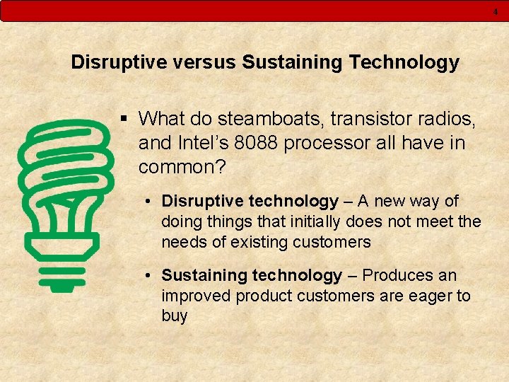 4 Disruptive versus Sustaining Technology § What do steamboats, transistor radios, and Intel’s 8088