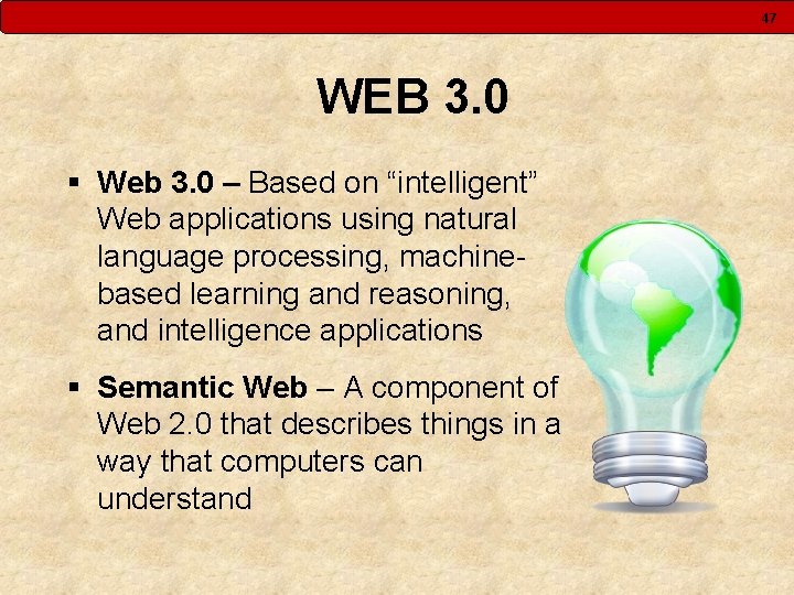 47 WEB 3. 0 § Web 3. 0 – Based on “intelligent” Web applications