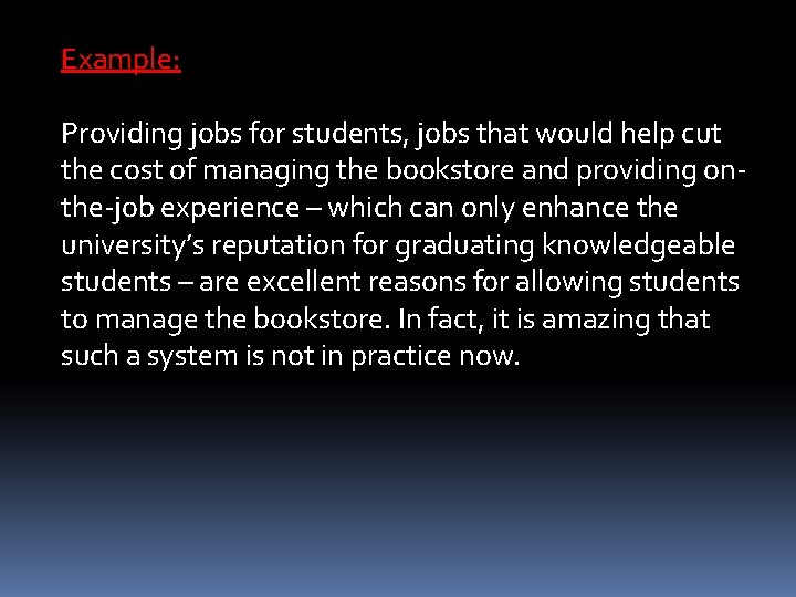 Example: Providing jobs for students, jobs that would help cut the cost of managing
