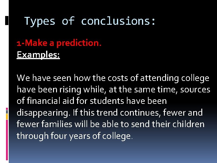Types of conclusions: 1 -Make a prediction. Examples: We have seen how the costs