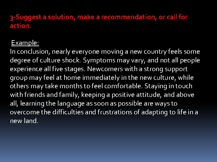 3 -Suggest a solution, make a recommendation, or call for action. Example: In conclusion,