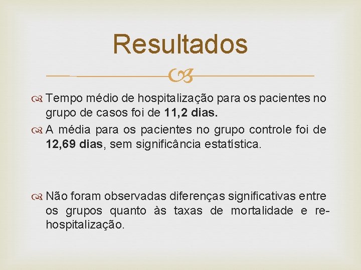 Resultados Tempo médio de hospitalização para os pacientes no grupo de casos foi de