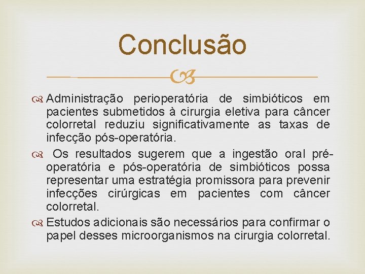 Conclusão Administração perioperatória de simbióticos em pacientes submetidos à cirurgia eletiva para câncer colorretal