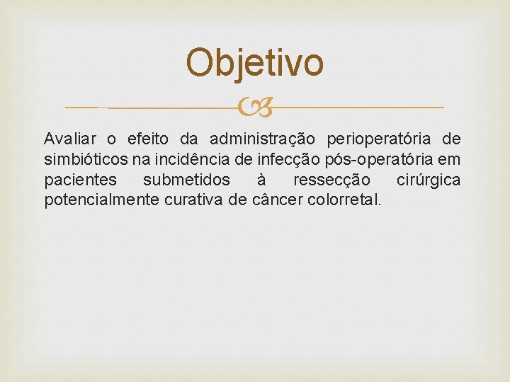 Objetivo Avaliar o efeito da administração perioperatória de simbióticos na incidência de infecção pós-operatória