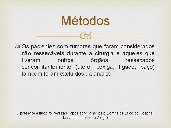 Métodos Os pacientes com tumores que foram considerados não ressecáveis durante a cirurgia e