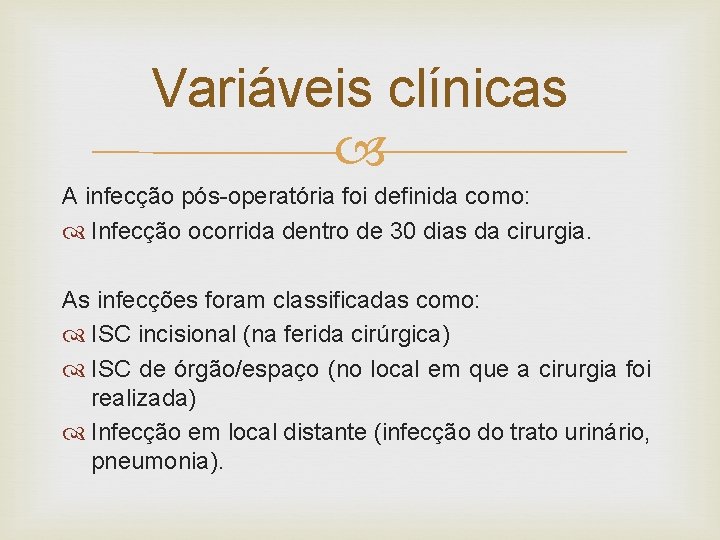 Variáveis clínicas A infecção pós-operatória foi definida como: Infecção ocorrida dentro de 30 dias